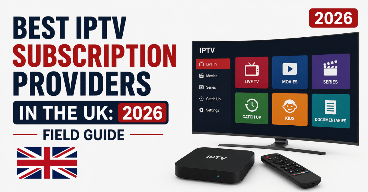 Best IPTV Subscription Providers in the UK