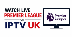Watch Live Premier League on IPTV UK
