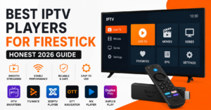 Best IPTV Players for Firestick