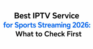 Best IPTV Service for Sports Streaming 2026